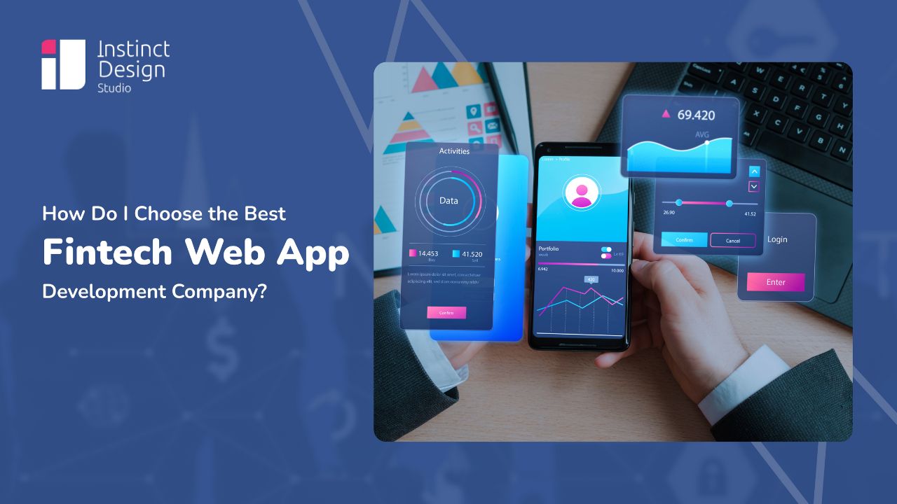 How Do I Choose the Best Fintech Web App Development Company?