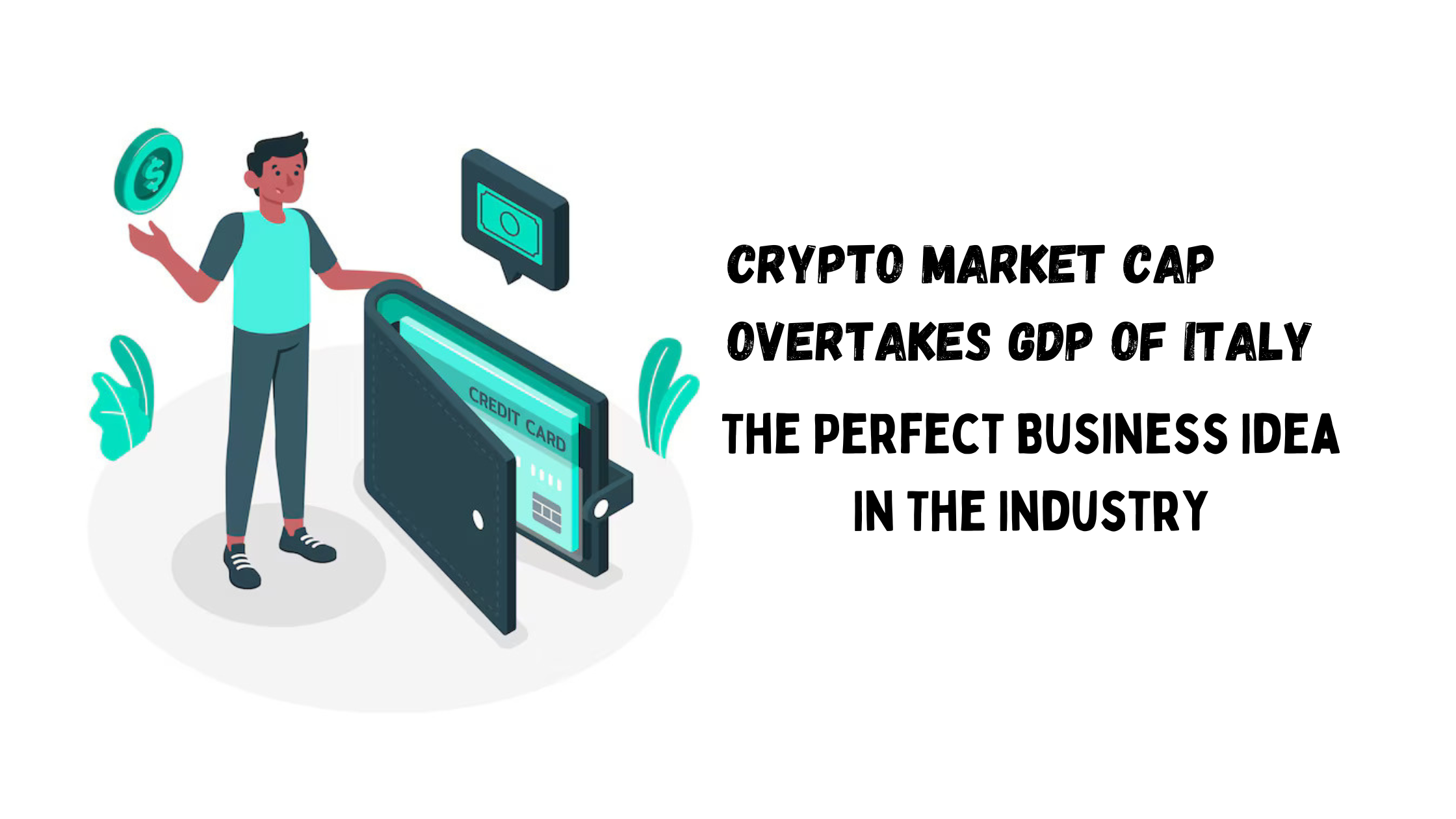 Crypto Market Cap Overtakes GDP of Italy—The Perfect Business Idea In The Industry