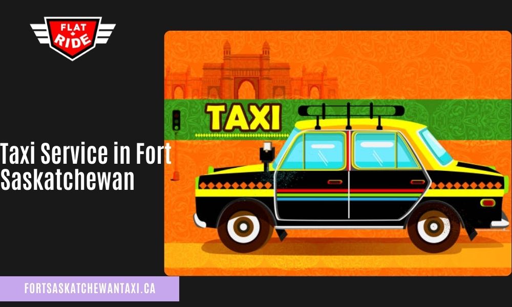 Why Choose a Reliable Taxi Service in Fort Saskatchewan?