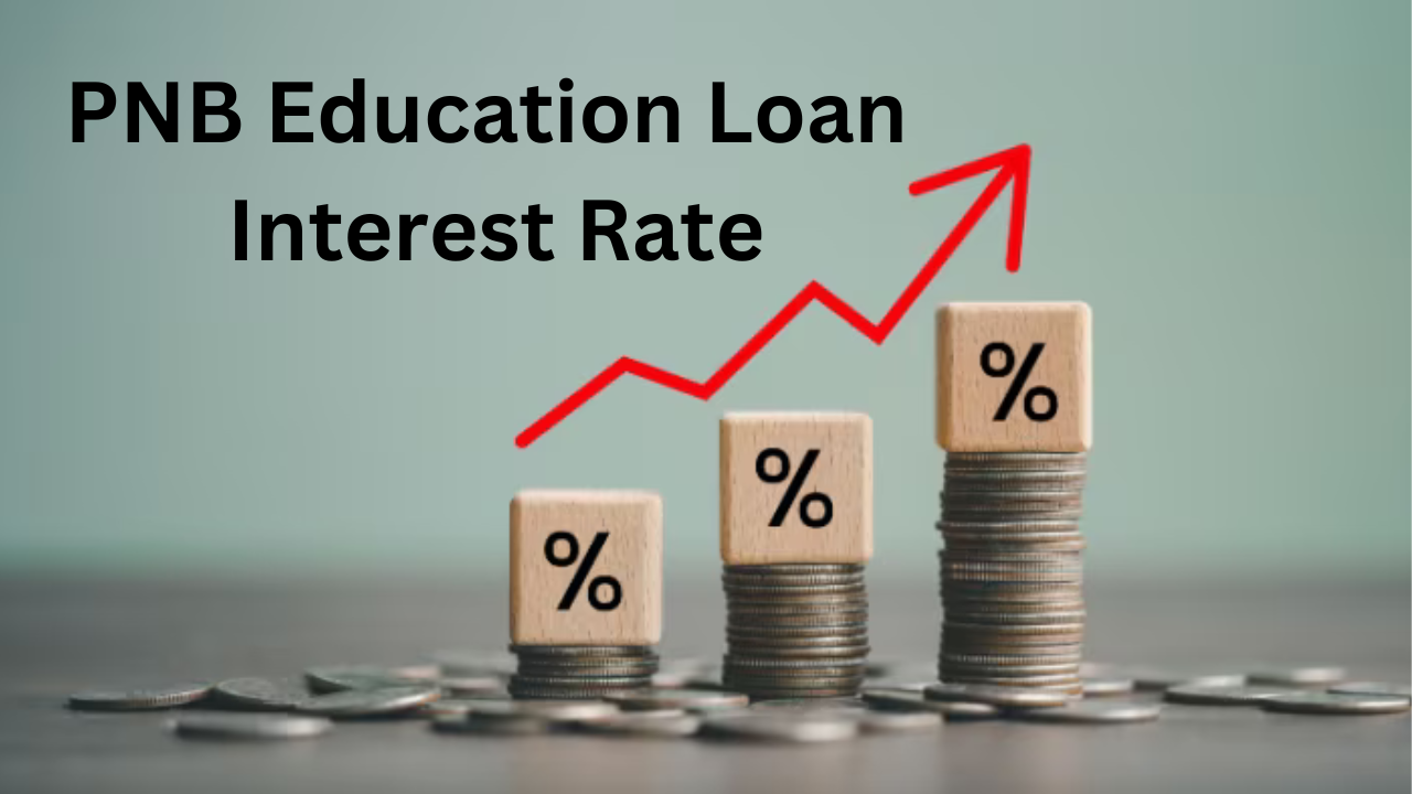 PNB Education Loan Interest Rate – A Complete Guide for Students