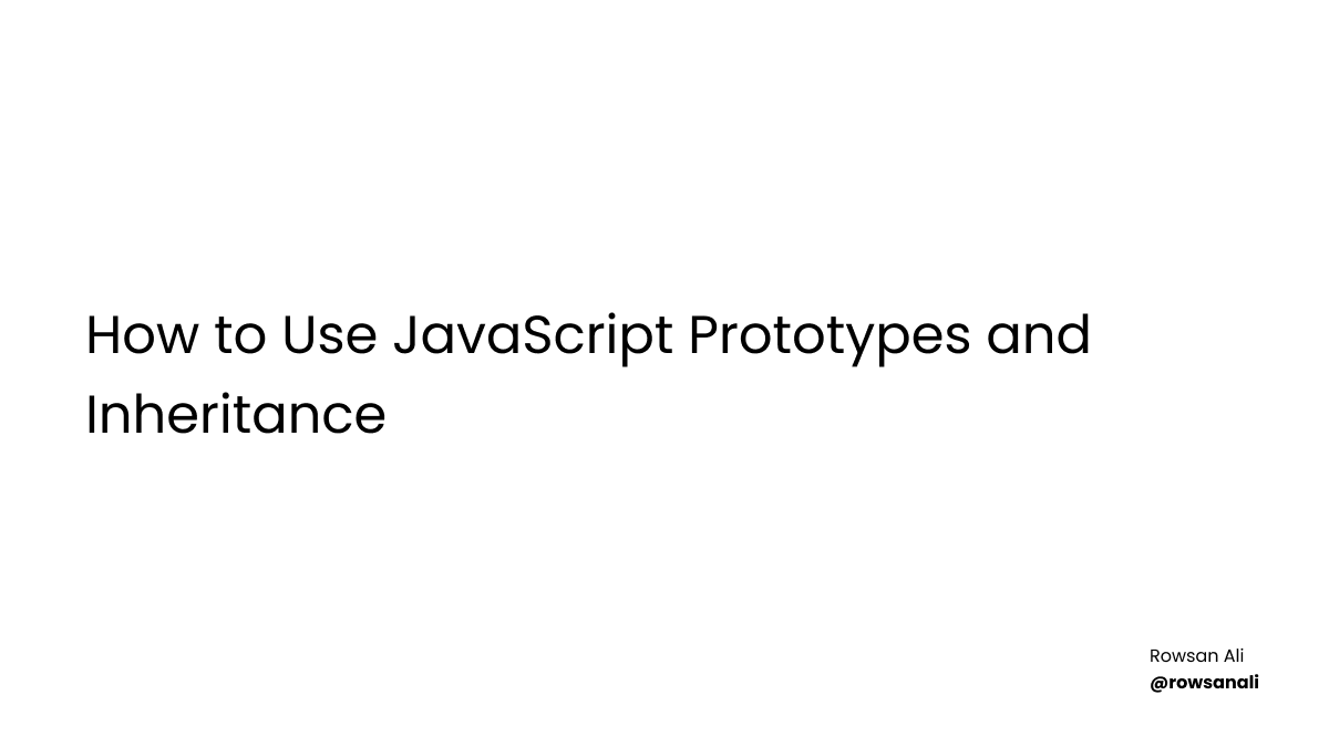 How to Use JavaScript Prototypes and Inheritance