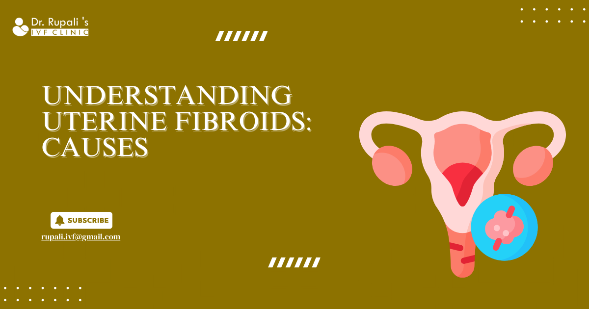 Understanding Uterine Fibroids: Causes