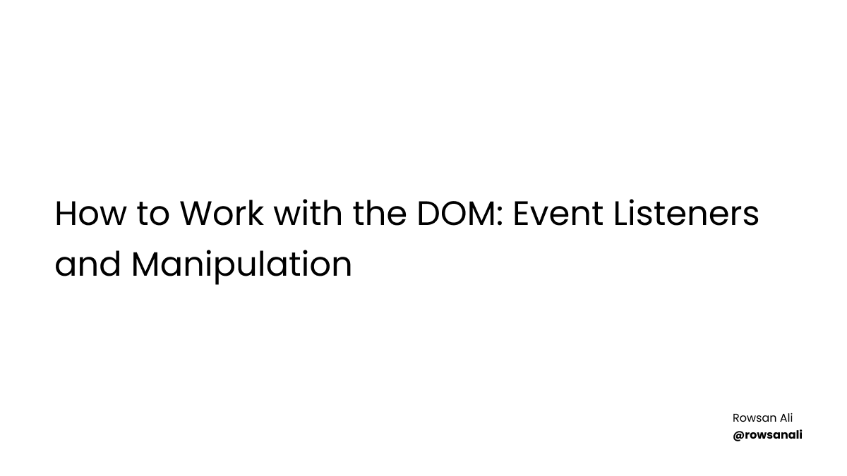 How to Work with the DOM: Event Listeners and Manipulation