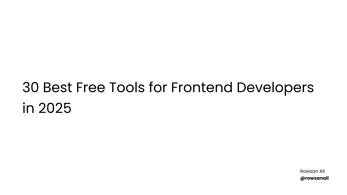 30 Best Free Tools for Frontend Developers in 2025
