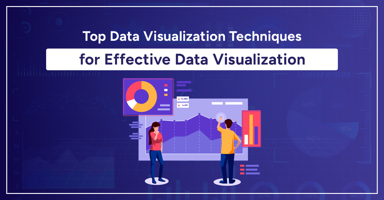 Top Data Visualization Techniques for Effective Data Visualization