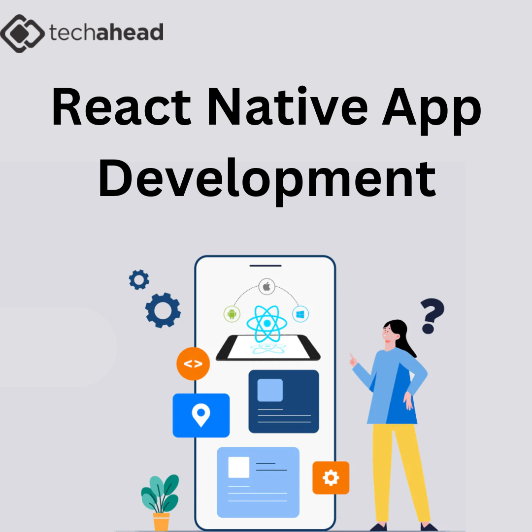 Why Choose a React Native App Development Company for Your Mobile App Needs?