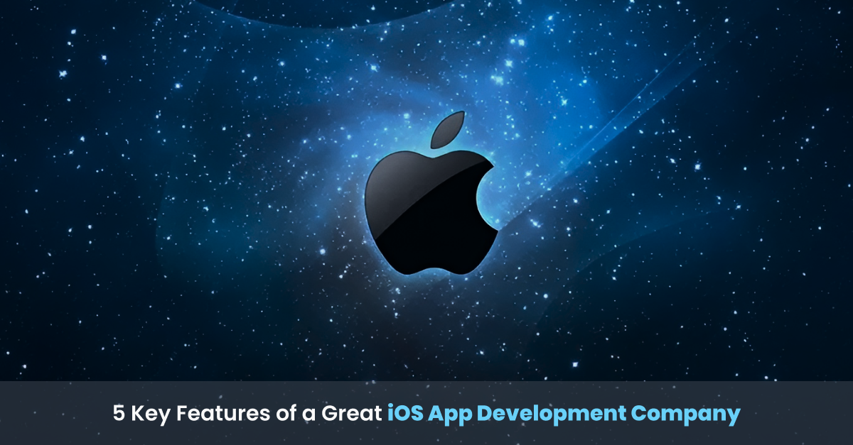 Key Features of a Great iOS App Development Company