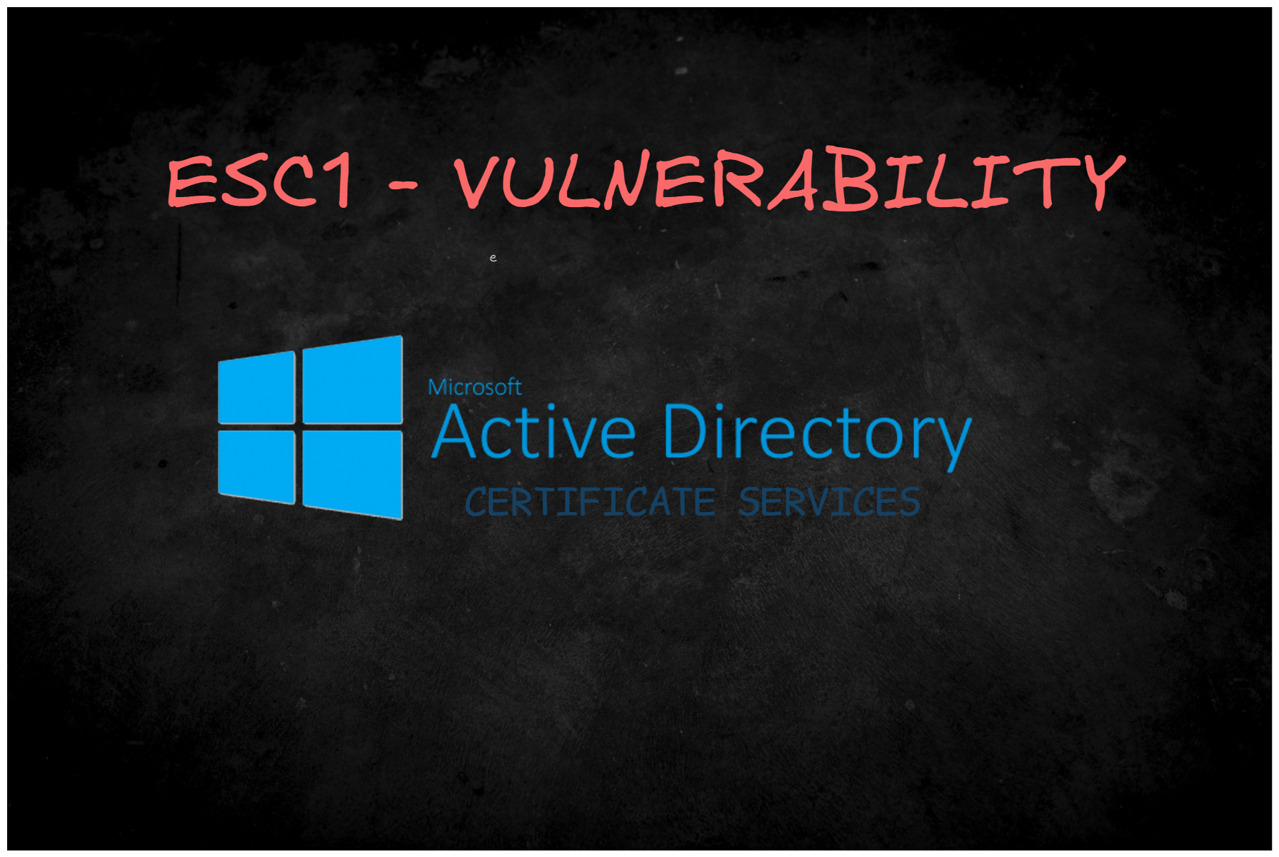 ESC1 Vulnerability - AD CS