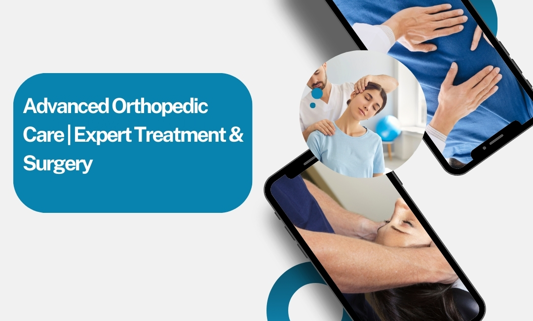 Advanced Orthopedic Care | Expert Treatment & Surgery