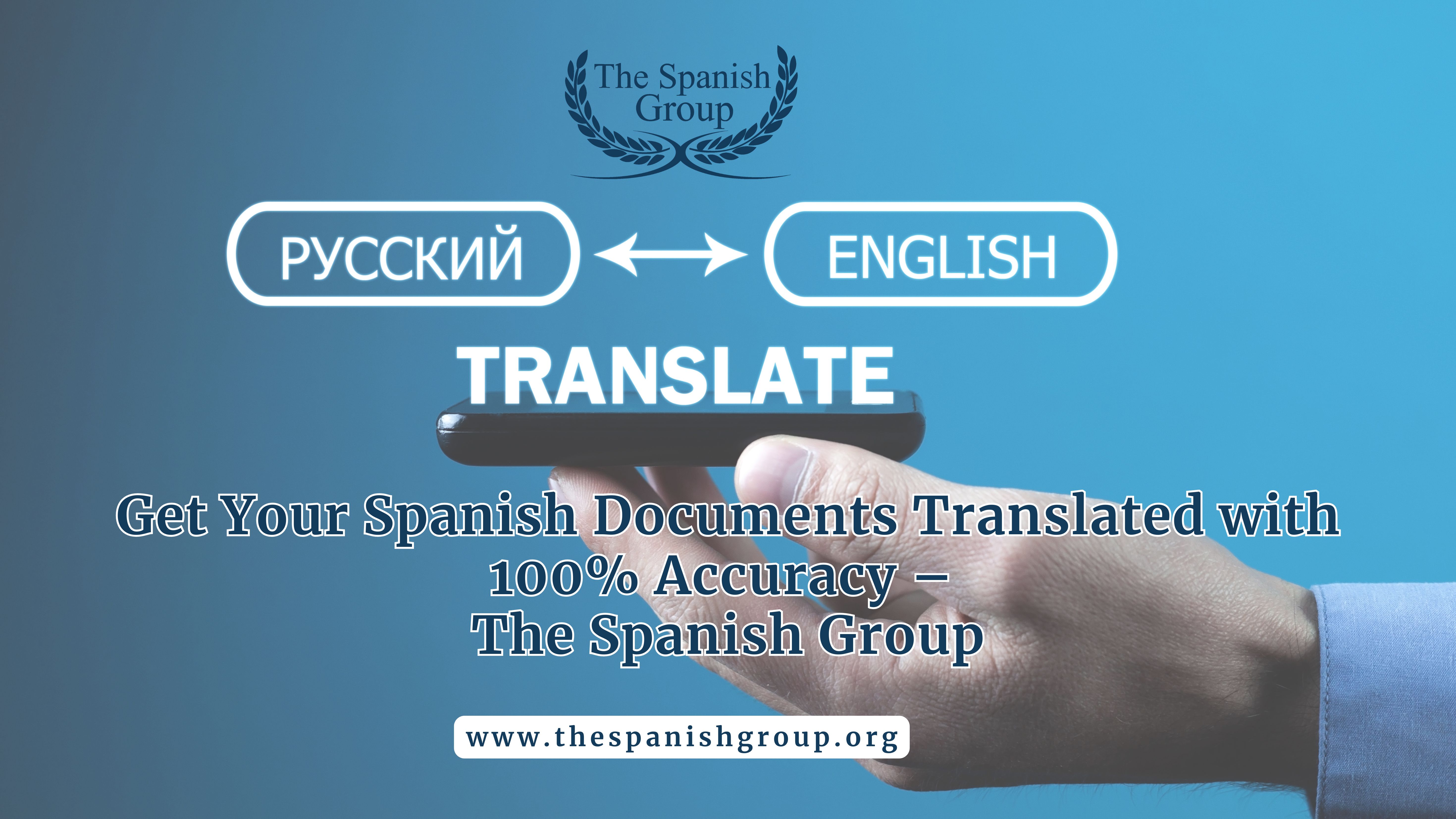Get Your Spanish Documents Translated with 100% Accuracy – The Spanish Group
