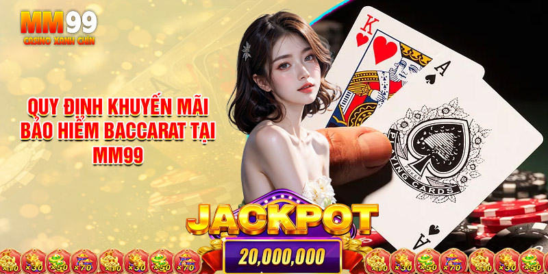 Bảo Hiểm Baccarat – Khuyến Mãi Cứu Cánh Nguồn Vốn Của Bạn Tại MM99