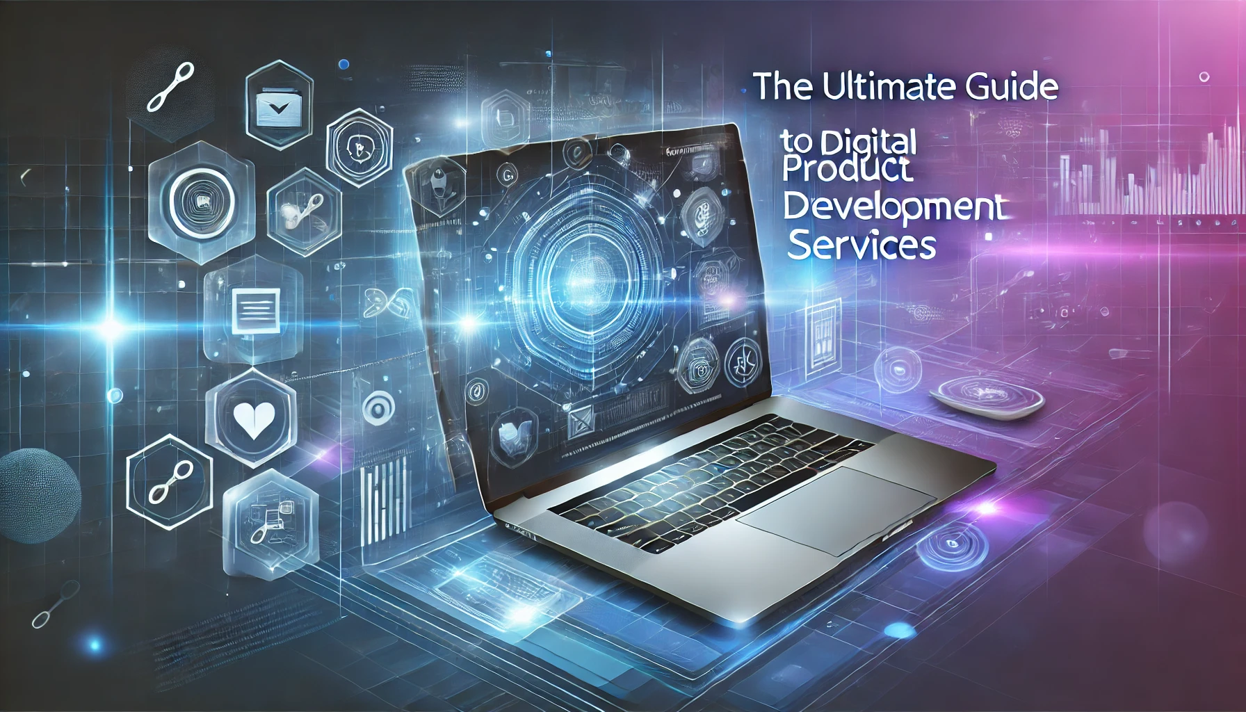 The Ultimate Guide to Digital Product Development Services