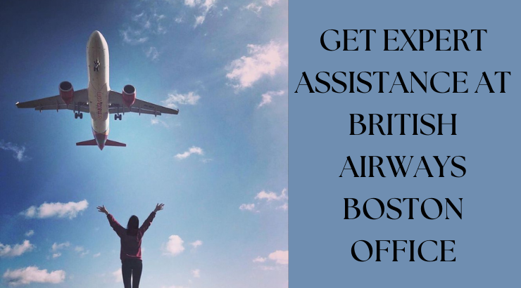 Get Travel Support from the British Airways Boston Office