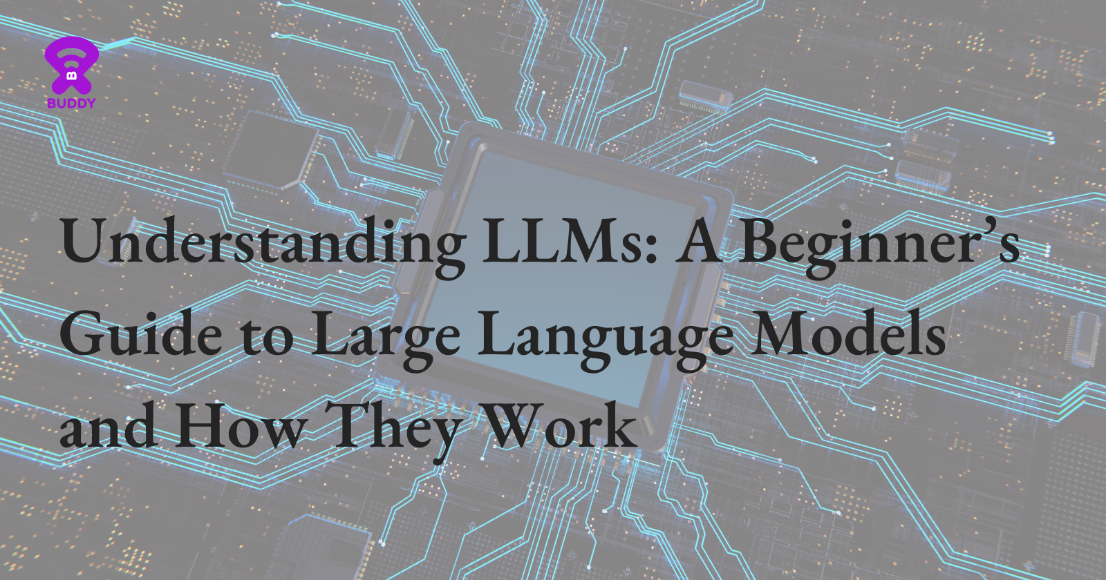 Understanding LLMs: A Beginner’s Guide to Large Language Models and How They Work