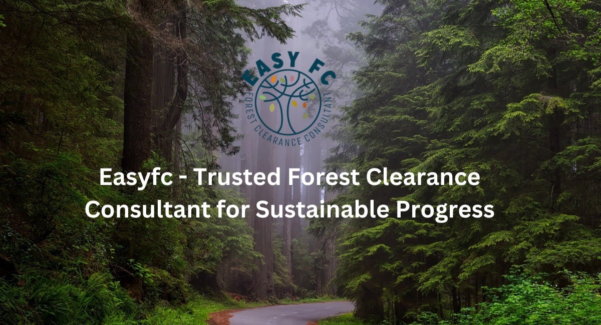 Streamlining Forest Clearance with Easy FC: A Step Towards Sustainable Development