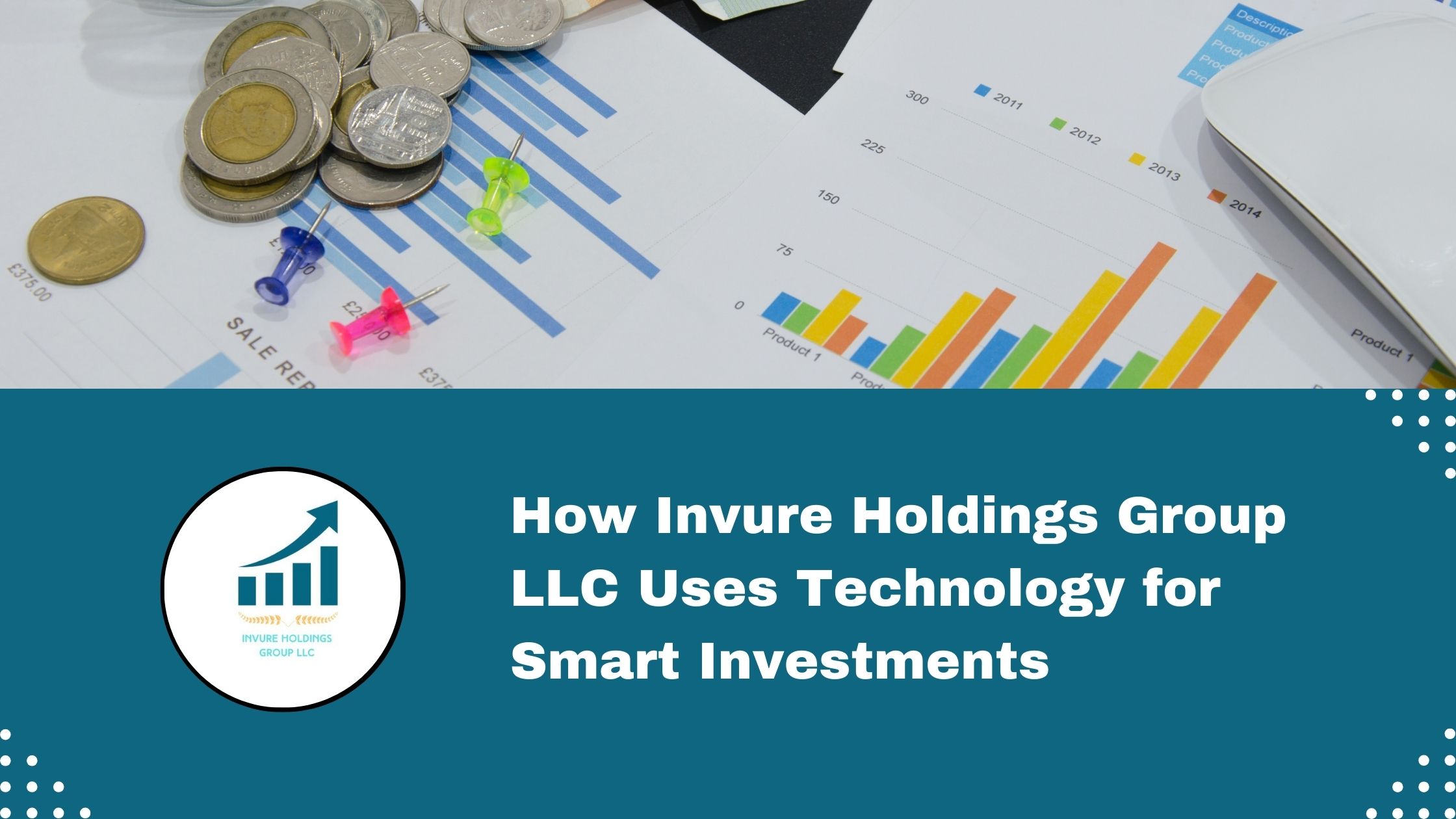 How Invure Holdings Group LLC Uses Technology for Smart Investments