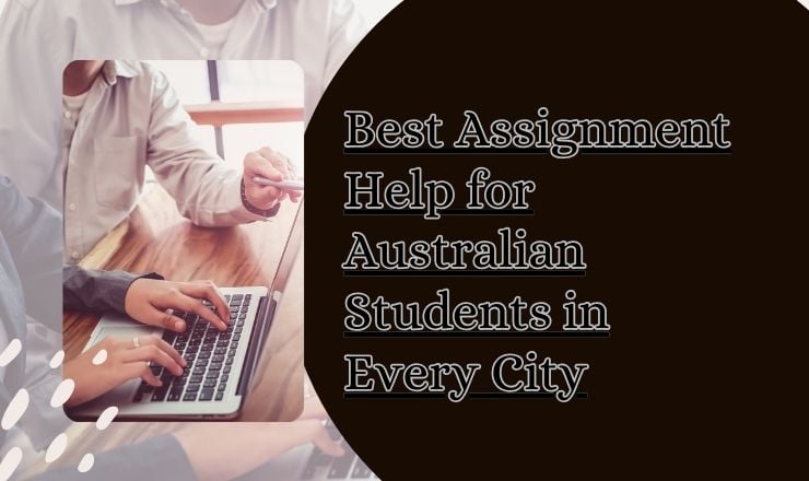 Best Assignment Help for Australian Students in Every City