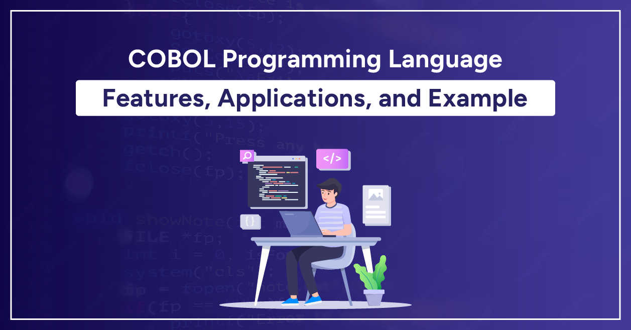 COBOL Programming Language: Features, Applications, and Example