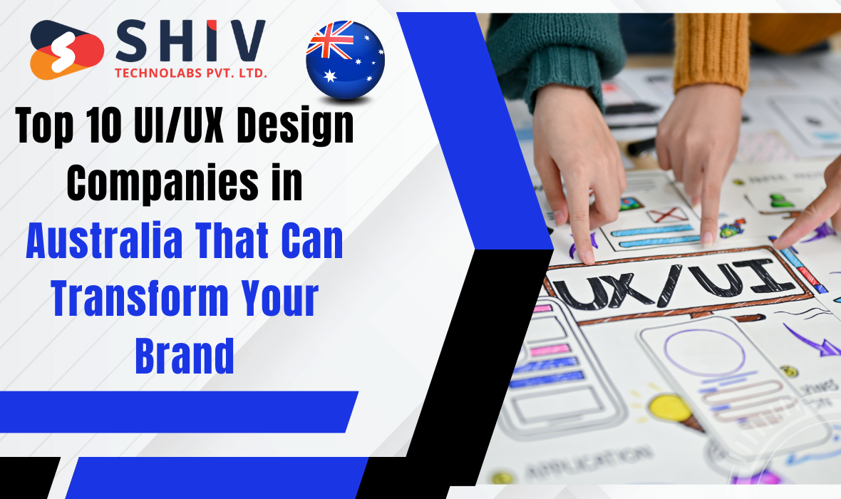 Top 10 UI/UX Design Companies in Australia That Can Transform Your Brand