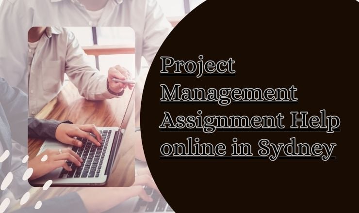 Project Management Assignment Help online in Sydney