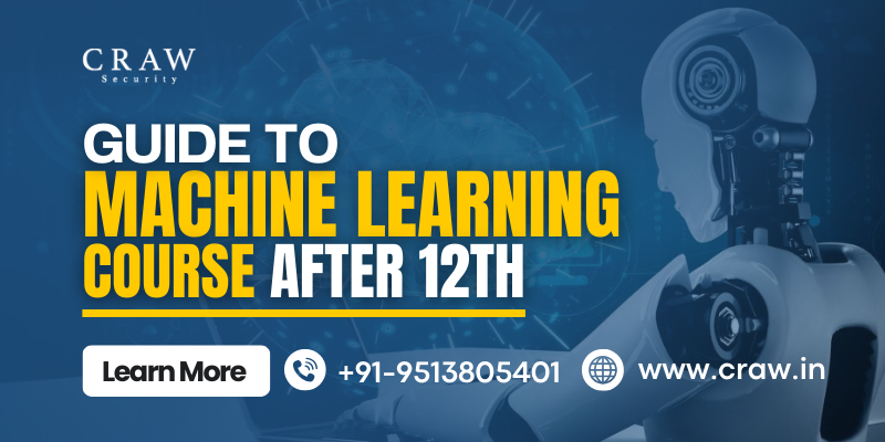 Comprehensive Guide to Machine Learning Course After 12th