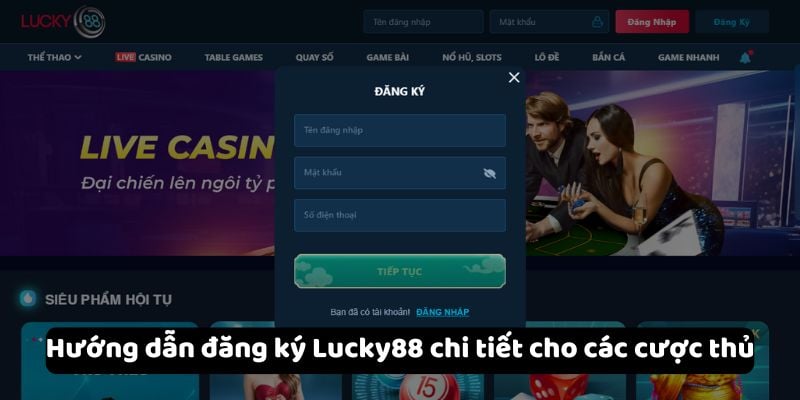 Tham gia ngay Lucky88 - Chỉ dẫn mẹo đăng ký đơn giản nhất