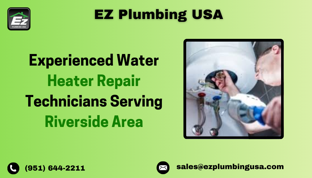 Experienced Water Heater Repair Technicians Serving Riverside Area