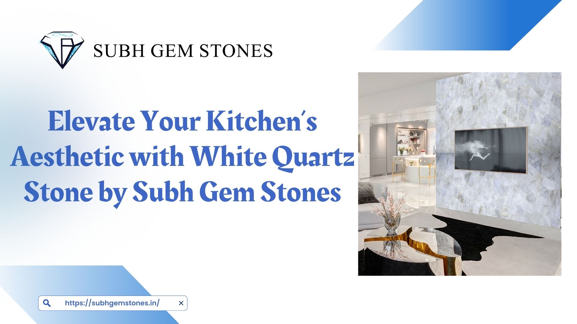 Elevate Your Kitchen’s Aesthetic with White Quartz Stone by Subh Gem Stones