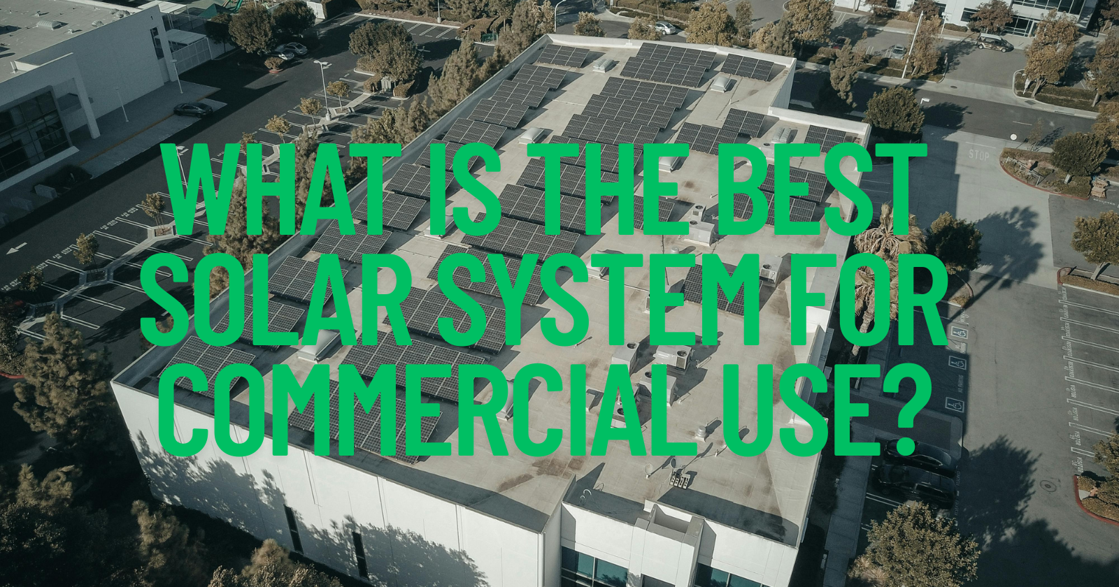 What is the Best Solar System for Commercial Use?