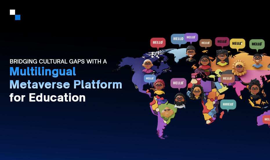 Multilingual Metaverse Platform for Education- Smarter, Innovative & Fun