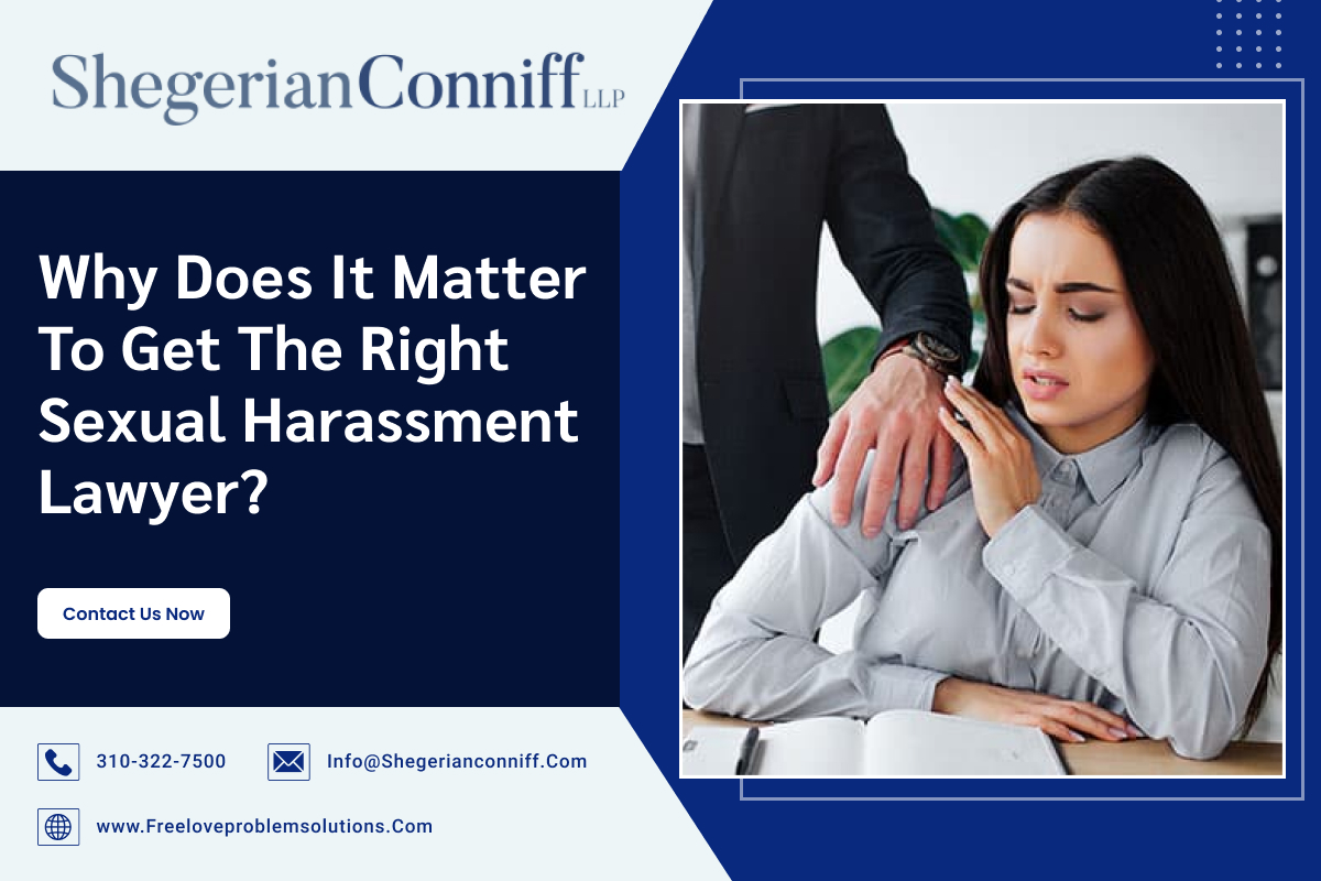 Why Does It Matter to Get the Right Sexual Harassment Lawyer?