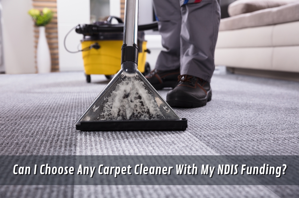 Can I Choose Any Carpet Cleaner With My NDIS Funding?