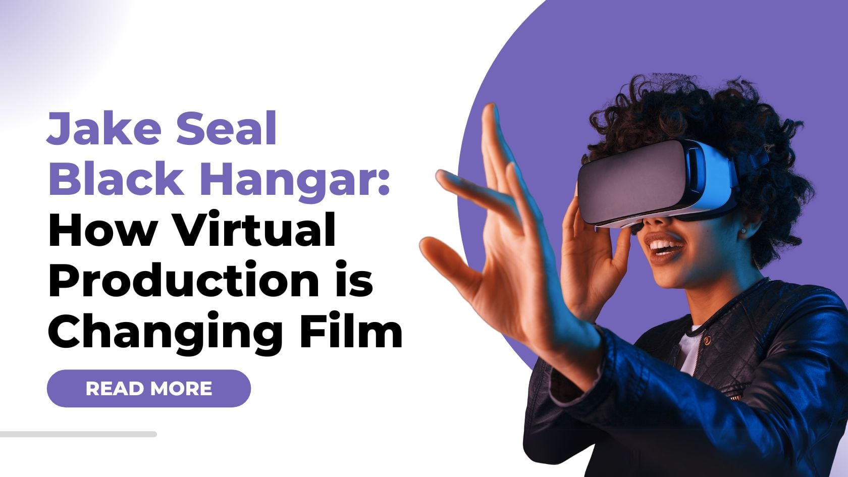 Jake Seal Black Hangar: How Virtual Production is Changing Film