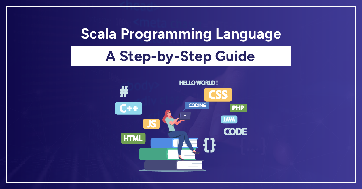 Scala Programming Language: A Step-by-Step Guide!