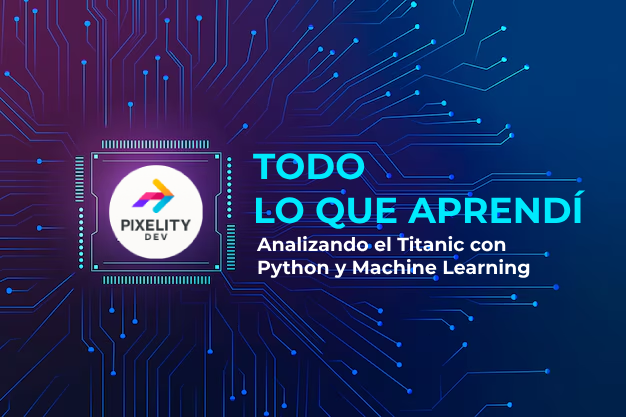 Todo lo que Aprendí Analizando el Titanic con Python y Machine Learning