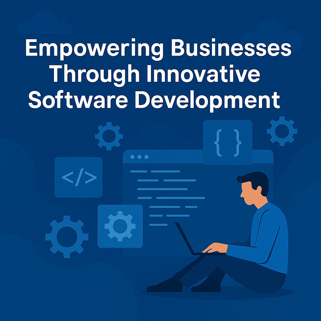 Empowering Businesses Through Innovative Software Development