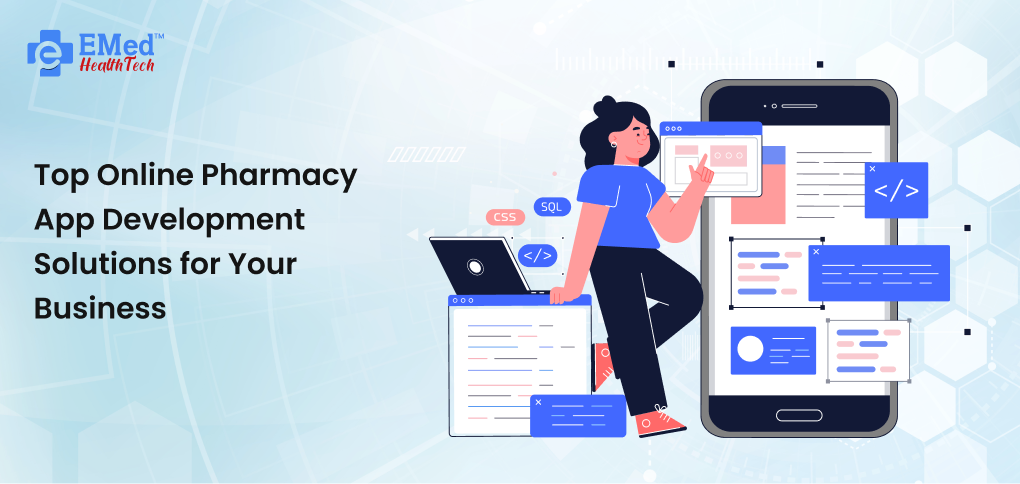 Top Online Pharmacy App Development Solutions for Your Business