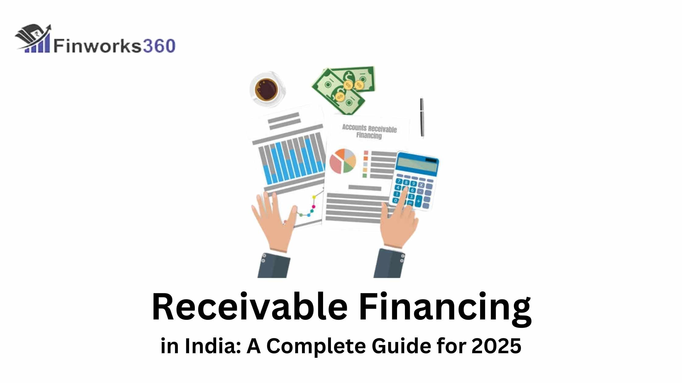 Receivable Financing in India: A Complete Guide for 2025