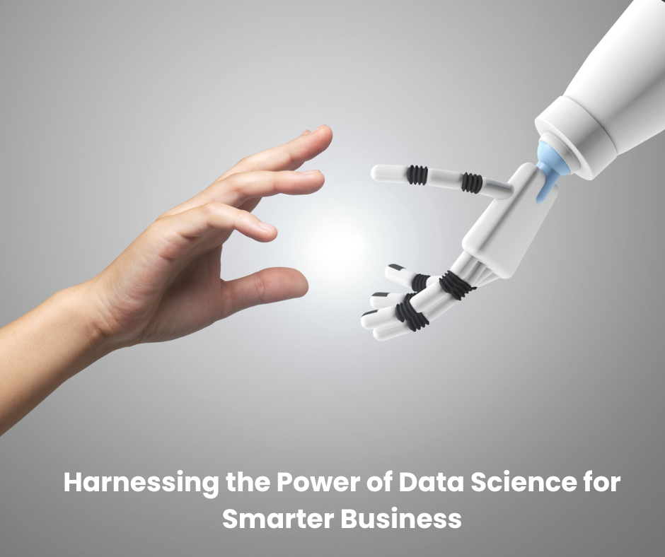 Harnessing the Power of Data Science for Smarter Business