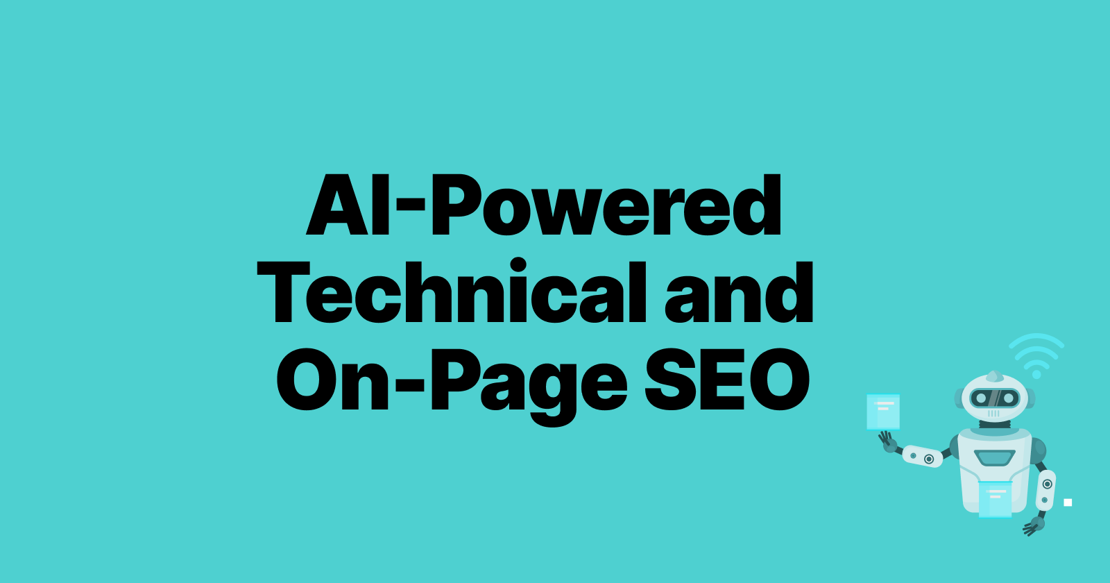 Smarter SEO Starts Here: How AI Streamlines Technical and On-Page Tasks