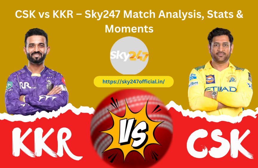 Sky247 Presents: KKR vs CSK Clash – A Thrilling Matchup of Strategy, Power, and Passion in IPL 2025