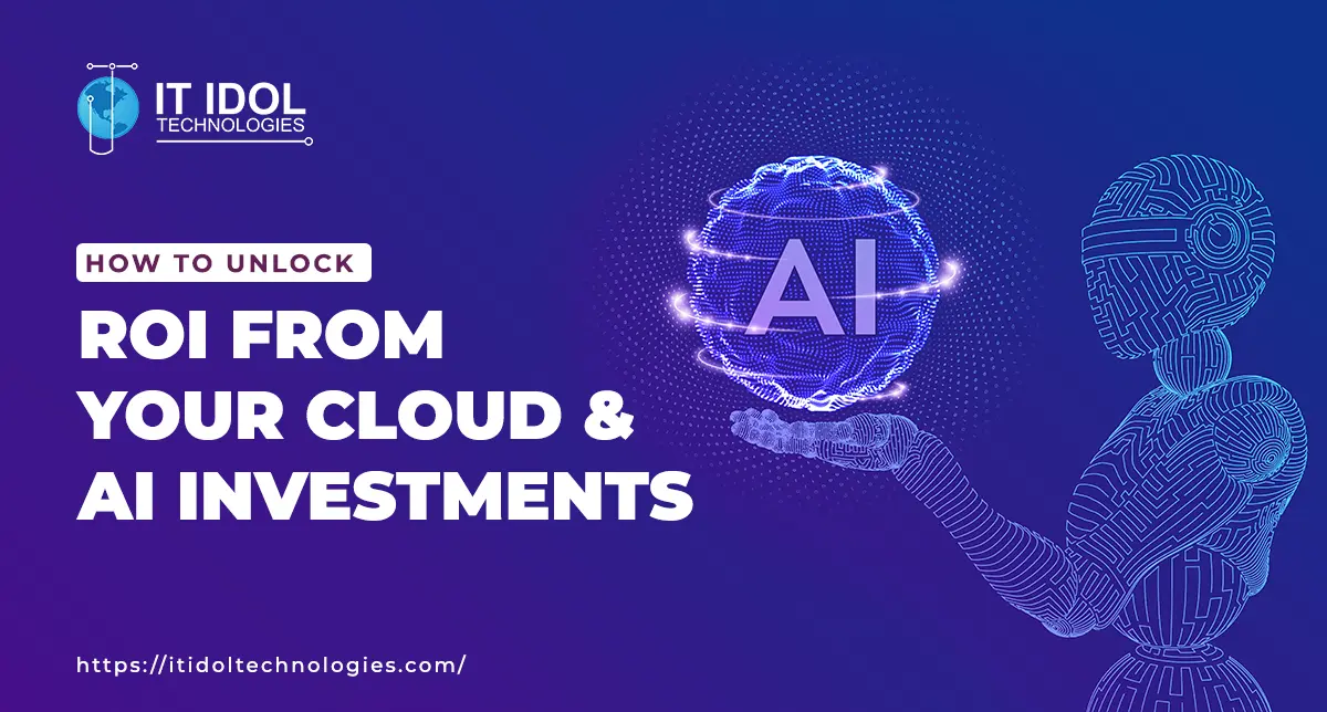 How to Unlock ROI from Your Cloud & AI Investments