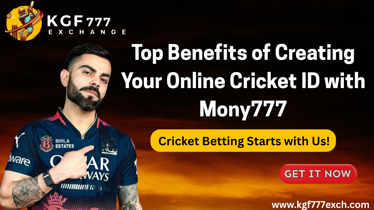 Top Benefits of Creating Your Online Cricket ID with Mony777