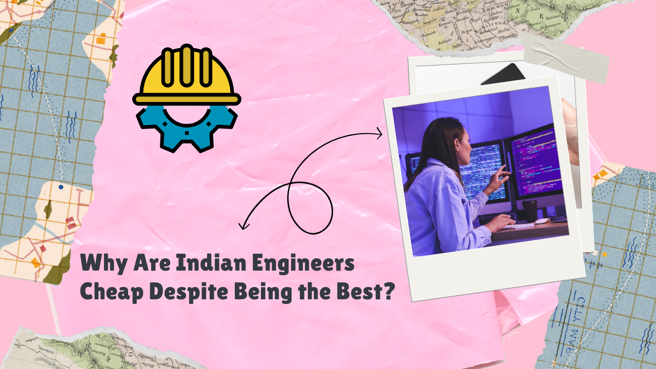 Why Are Indian Engineers Cheap Despite Being the Best?