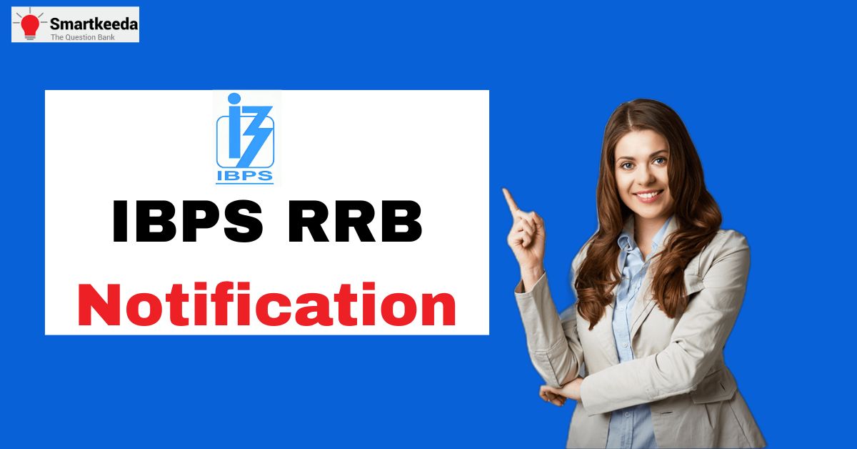 IBPS RRB Notification for – All You Need to Know