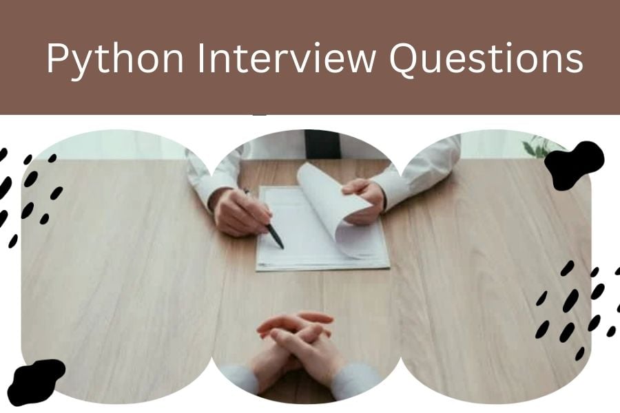 Top Python Interview Questions : The Ultimate Preparation Guide