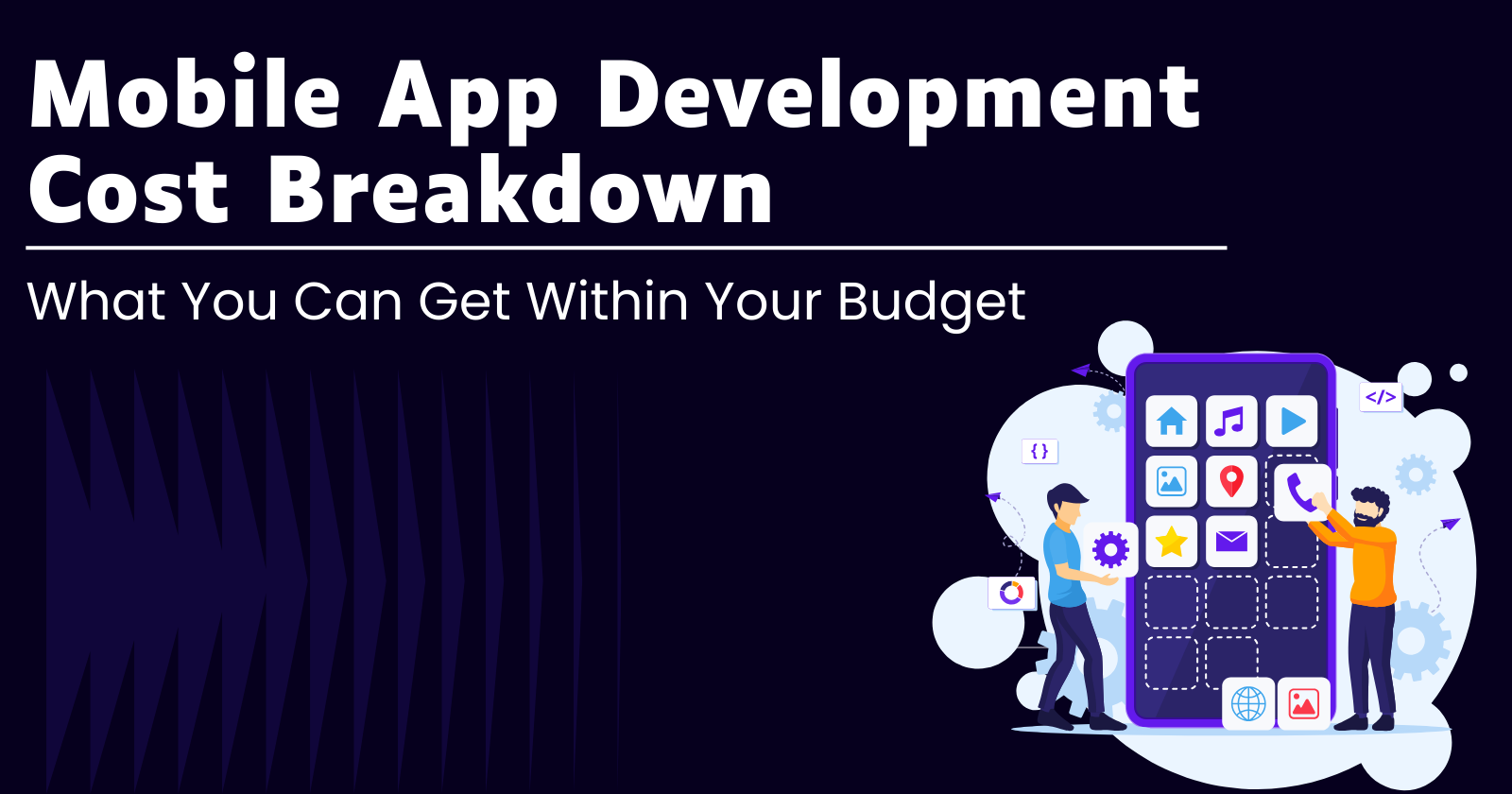 Mobile App Development Cost Breakdown: What You Can Get Within Your Budget
