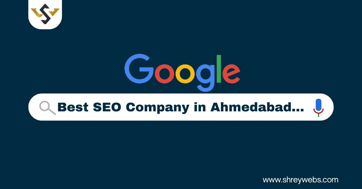 Best SEO Company in Ahmedabad – Result-Driven SEO Services by Shrey Webs