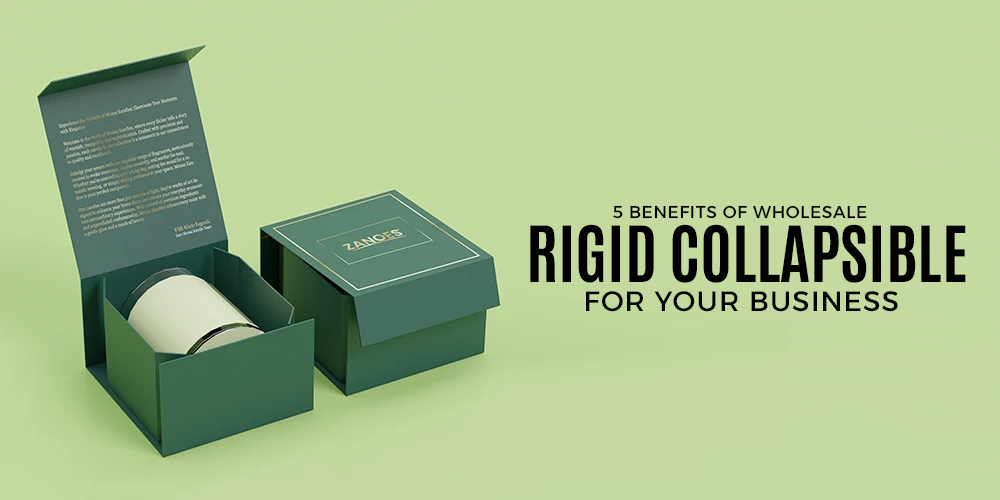 5 Benefits of Wholesale Rigid Collapsible Boxes for Your Business