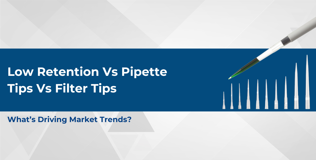Low Retention vs. Pipette Tips vs. Filter Tips: What’s Driving Market Trends?